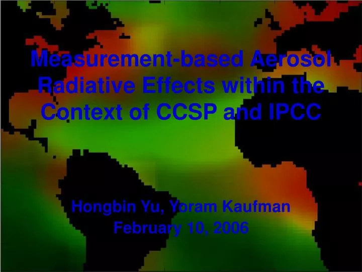 measurement based aerosol radiative effects within the context of ccsp and ipcc