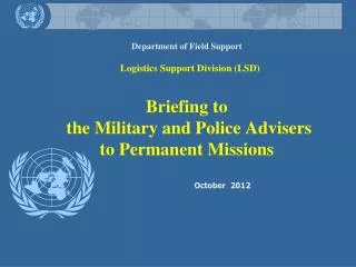 Department of Field Support Logistics Support Division (LSD) Briefing to