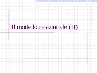 il modello relazionale ii