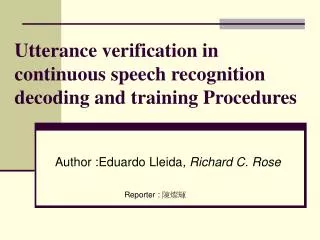 Utterance verification in continuous speech recognition decoding and training Procedures