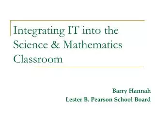 Integrating IT into the Science &amp; Mathematics Classroom
