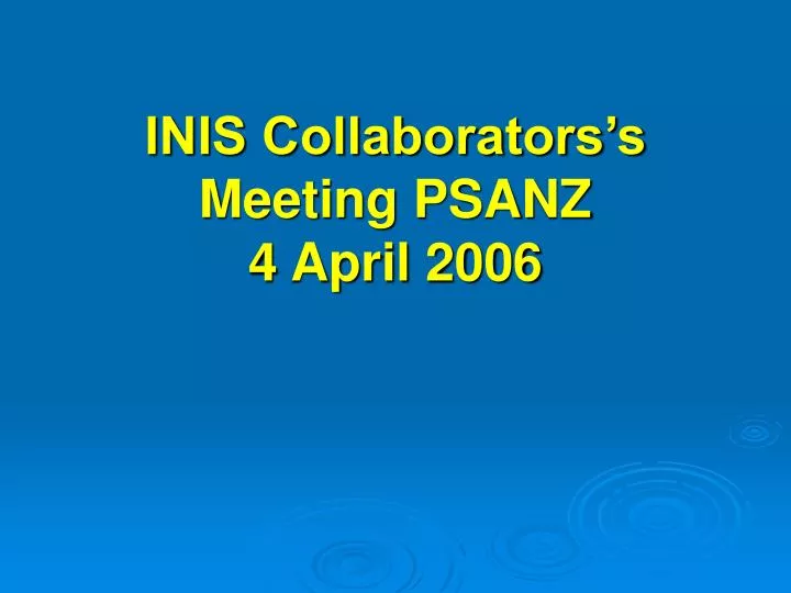 inis collaborators s meeting psanz 4 april 2006