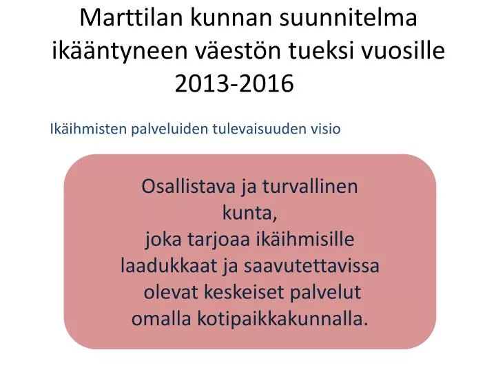 marttilan kunnan suunnitelma ik ntyneen v est n tueksi vuosille 2013 2016