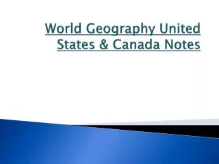 World Geography United States &amp; Canada Notes