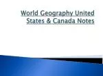 World Geography United States &amp; Canada Notes
