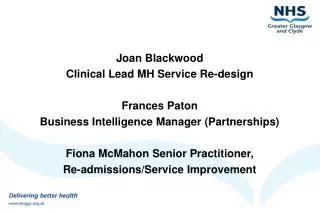 Joan Blackwood Clinical Lead MH Service Re-design Frances Paton