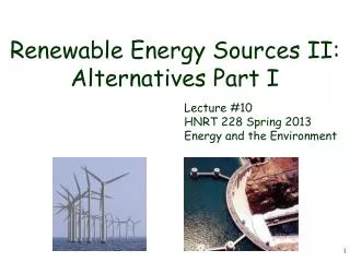 Renewable Energy Sources II: Alternatives Part I