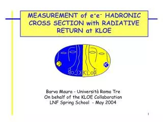MEASUREMENT of e + e - HADRONIC CROSS SECTION with RADIATIVE RETURN at KLOE