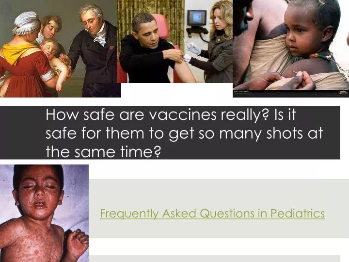how safe are vaccines really is it safe for them to get so many shots at the same time