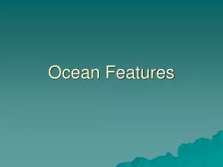 Ocean Features