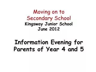 Moving on to Secondary School Kingsway Junior School June 2012