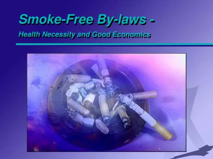 smoke free by laws health necessity and good economics
