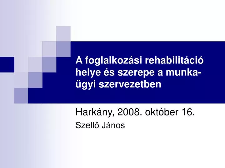 a foglalkoz si rehabilit ci helye s szerepe a munka gyi szervezetben