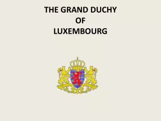 THE GRAND DUCHY OF LUXEMBOURG