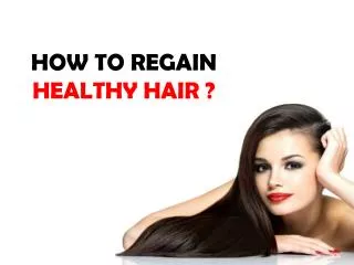 How to regain healthy hair