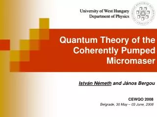 Quantum Theory of the Coherently Pumped Micromaser