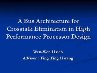 A Bus Architecture for Crosstalk Elimination in High Performance Processor Design