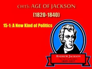 Ch15: Age of Jackson (1820-1840)
