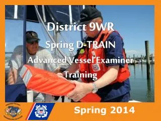 District 9WR Spring D-TRAIN Advanced Vessel Examiner Training
