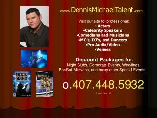 www .DennisMichaelTalent. com Visit our site for professional: Actors