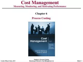 Cost Management Measuring, Monitoring, and Motivating Performance