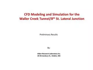 CFD Modeling and Simulation for the Waller Creek Tunnel/8 th St. Lateral Junction