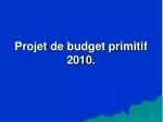 Projet de budget primitif 2010. - slide 1