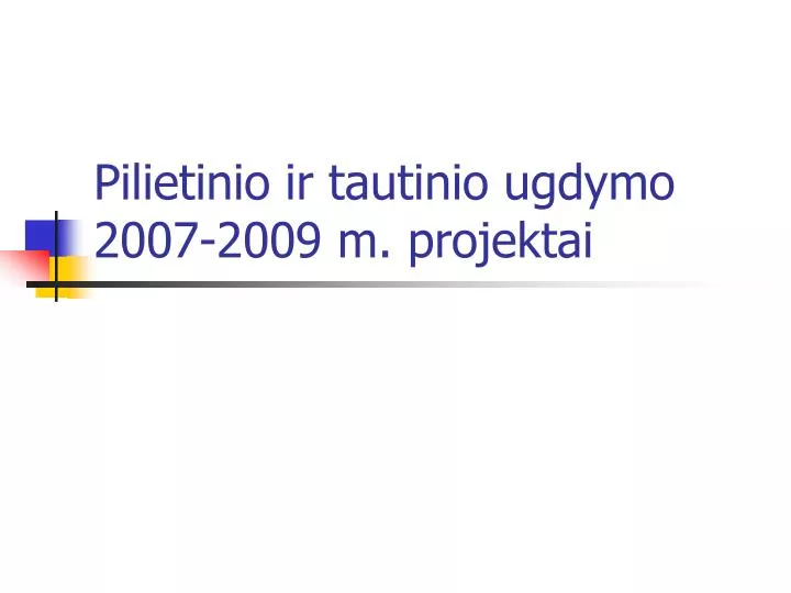 pilietinio ir tautinio ugdymo 2007 2009 m projektai