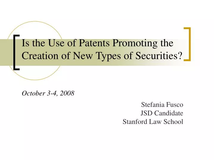is the use of patents promoting the creation of new types of securities october 3 4 2008