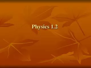 Physics 1.2