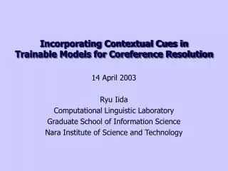 Incorporating Contextual Cues in Trainable Models for Coreference Resolution