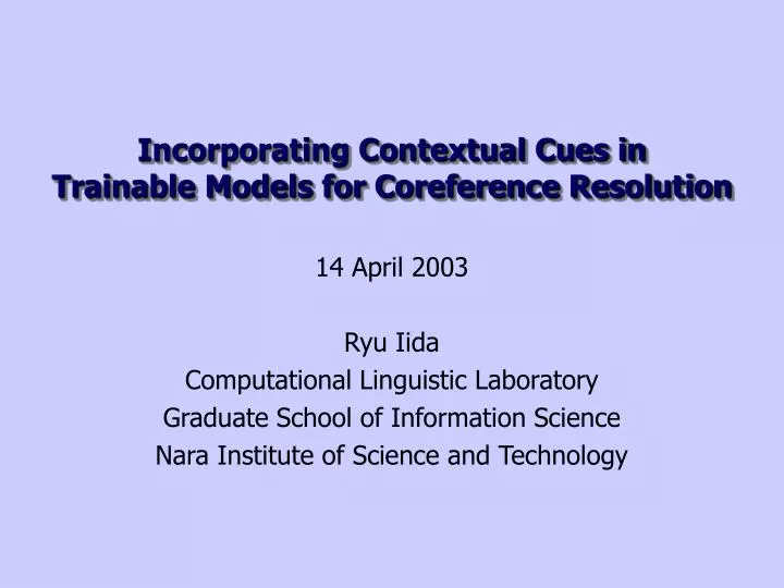 incorporating contextual cues in trainable models for coreference resolution