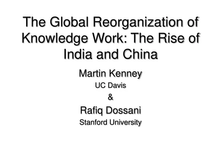 the global reorganization of knowledge work the rise of india and china