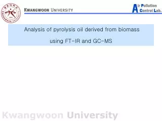 Analysis of pyrolysis oil derived from biomass using FT-IR and GC-MS