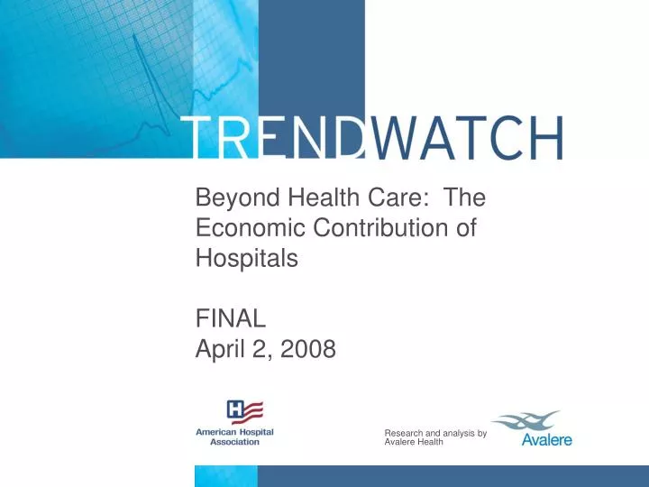 beyond health care the economic contribution of hospitals final april 2 2008