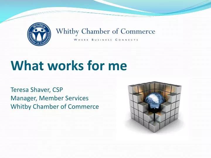 what works for me teresa shaver csp manager member services whitby chamber of commerce