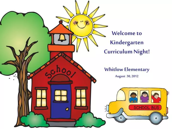 welcome to kindergarten curriculum night whitlow elementary august 30 2012