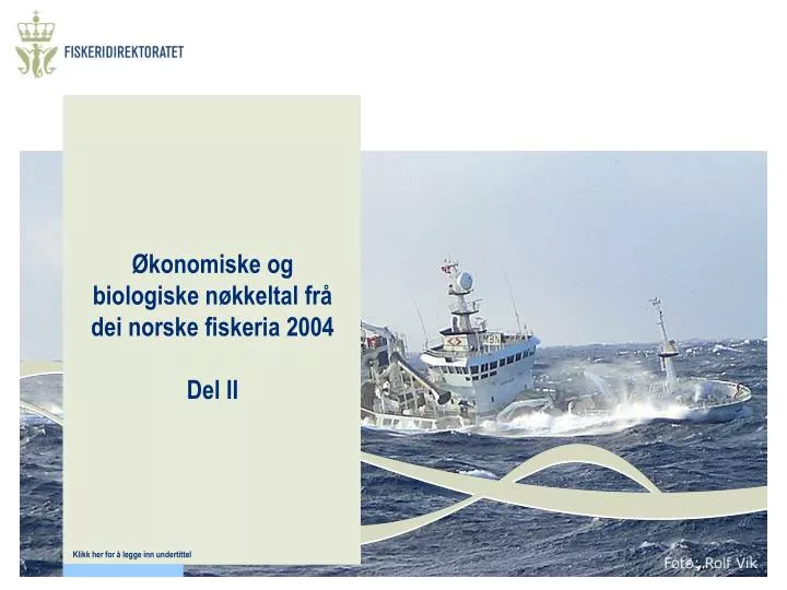 konomiske og biologiske n kkeltal fr dei norske fiskeria 2004 del ii