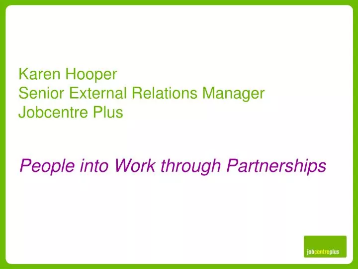 karen hooper senior external relations manager jobcentre plus