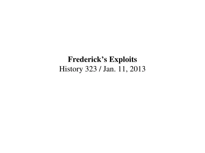 frederick s exploits history 323 jan 11 2013