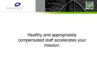 Healthy and appropriately compensated staff accelerates your mission.