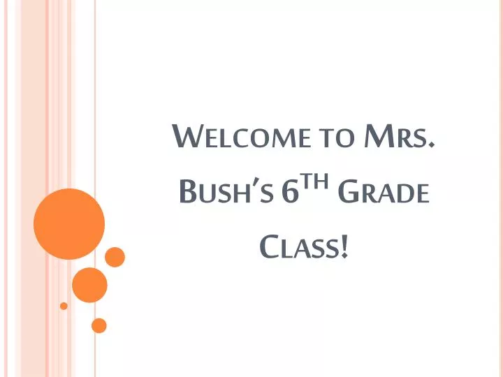welcome to mrs bush s 6 th grade class
