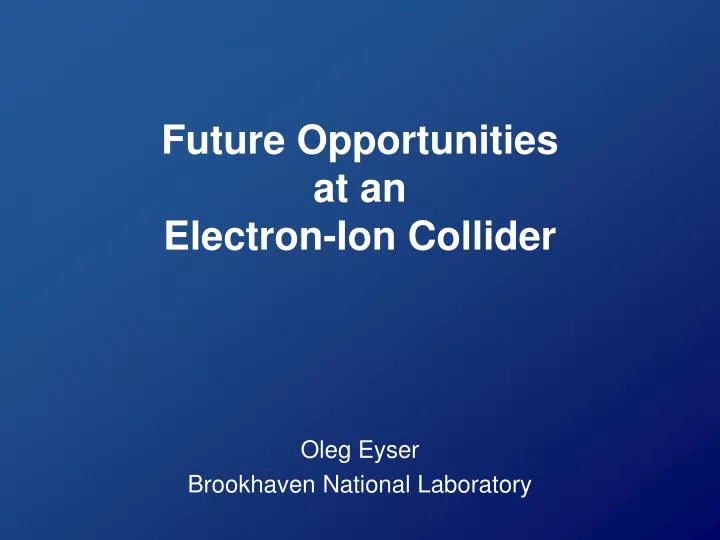future opportunities at an electron ion collider