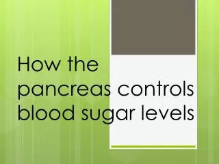 How the pancreas controls blood sugar levels