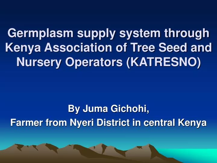 germplasm supply system through kenya association of tree seed and nursery operators katresno