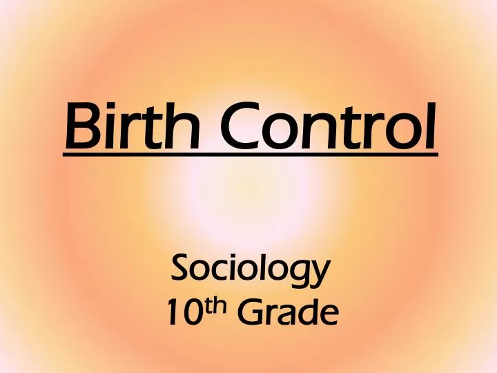 birth control sociology 10 th grade