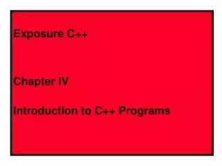 Exposure C++ Chapter IV Introduction to C++ Programs