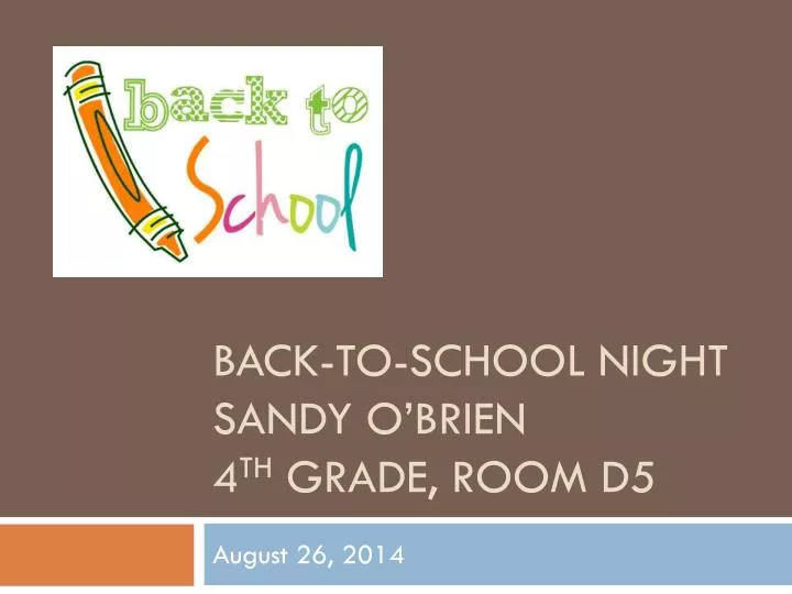 back to school night sandy o brien 4 th grade room d5