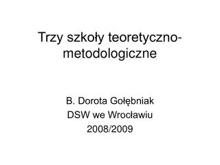 trzy szko y teoretyczno metodologiczne