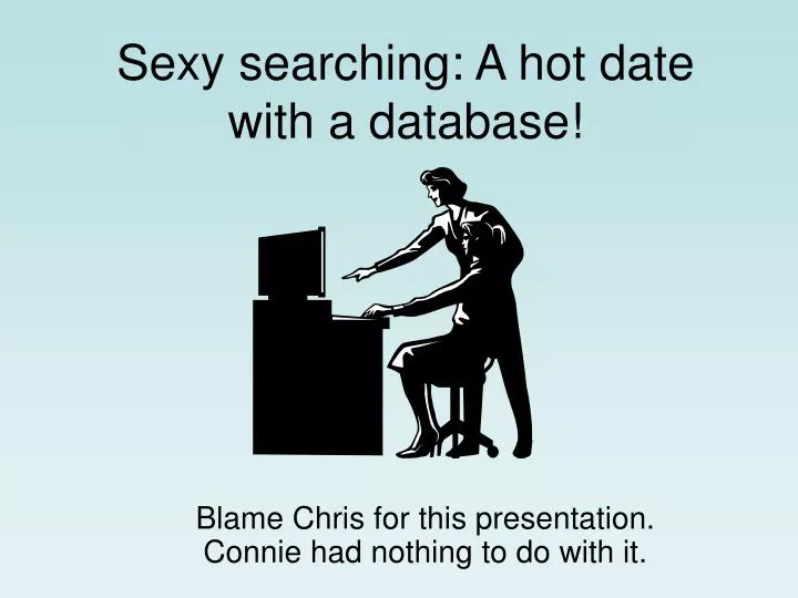 sexy searching a hot date with a database